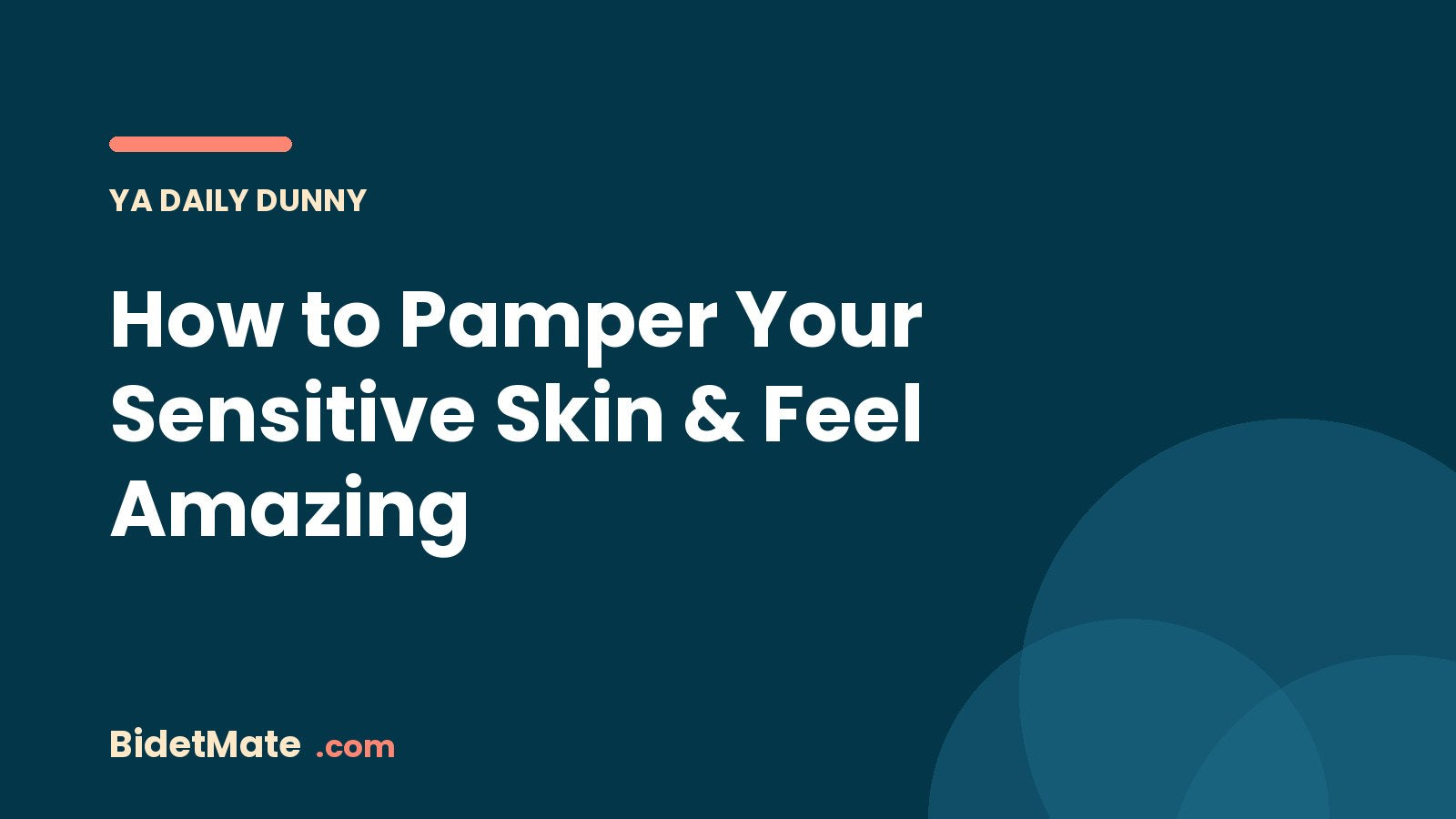 How to Pamper Your Sensitive Skin & Feel Amazing